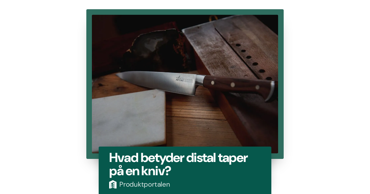 Hvad betyder distal taper på en kniv?