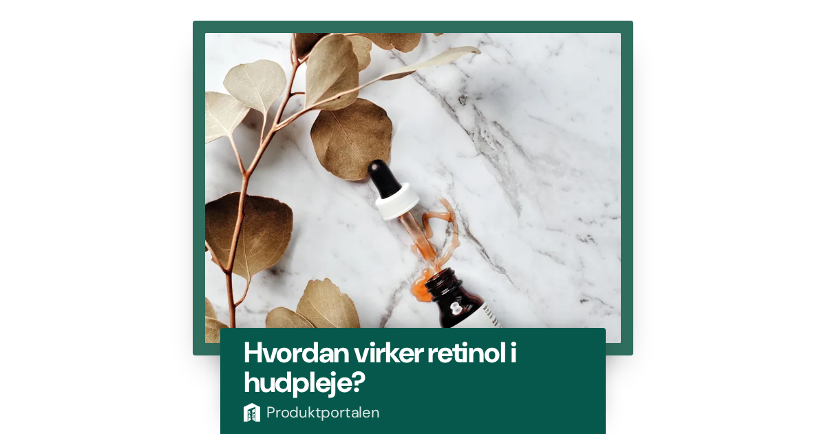 Hvordan virker retinol i hudpleje?