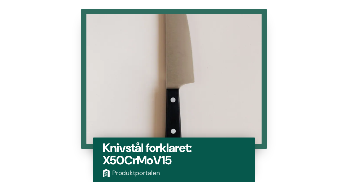 Knivstål forklaret: X50CrMoV15